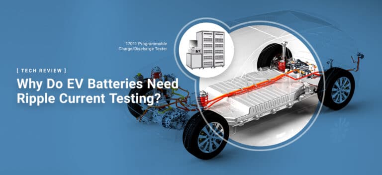[Tech Review] Why Do EV Batteries Need Ripple Current Testing?