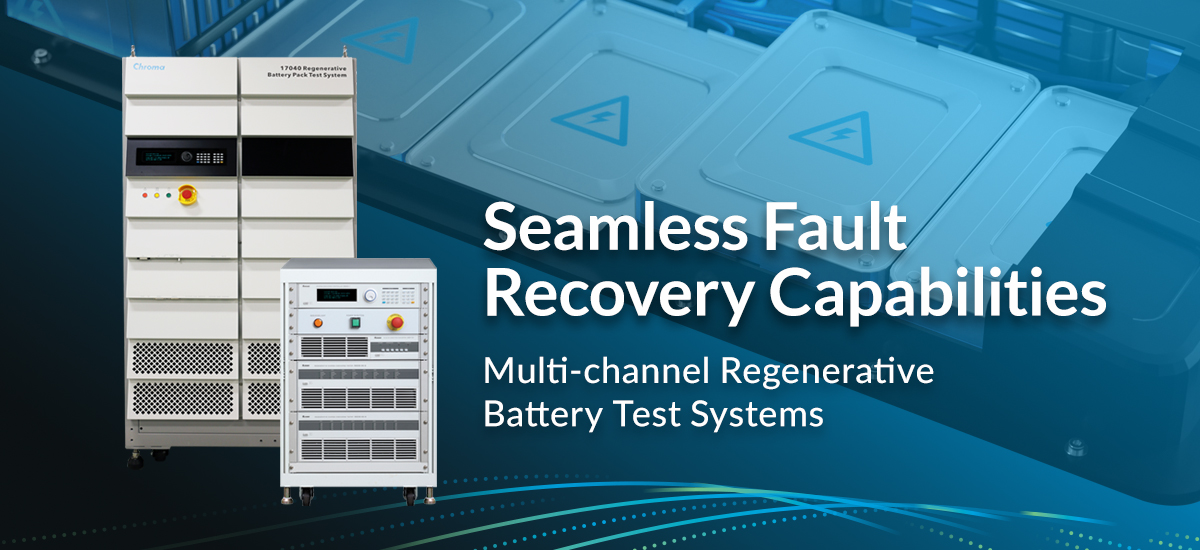 Battery Cyclers You Can Count On: Chroma Battery Testers Feature Seamless Fault Recovery Capabilities
