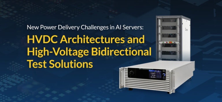 New Power Delivery Challenges in AI Servers: HVDC Architectures and High-Voltage Bidirectional Test Solutions