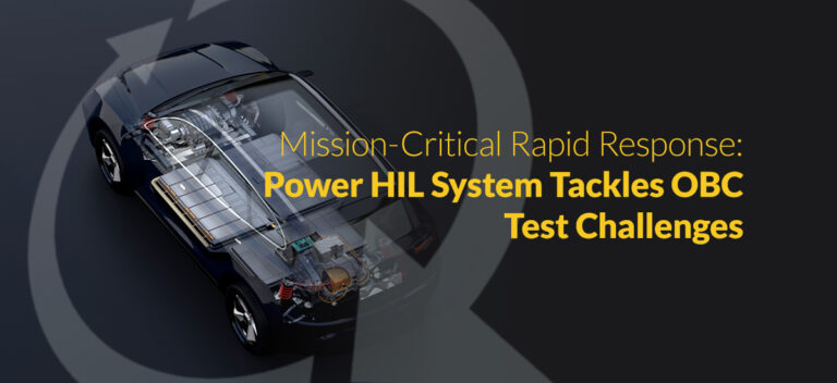 Mission-Critical Rapid Response: Power HIL System Tackles OBC Test Challenges
