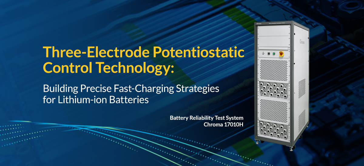 Three-Electrode Potentiostatic Control Technology: Building Precise Fast-Charging Strategies for Lithium-ion Batteries