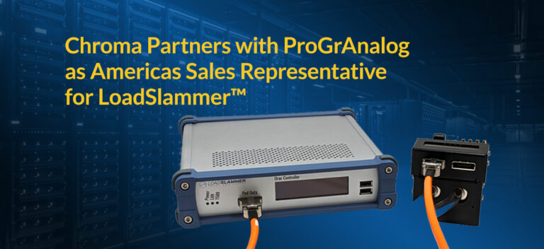 Chroma Partners with ProGrAnalog as Americas Sales Representative for LoadSlammer™