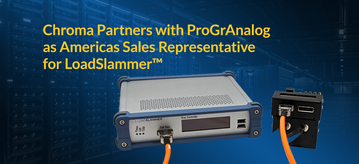 Chroma Partners with ProGrAnalog as Americas Sales Representative for LoadSlammer™
