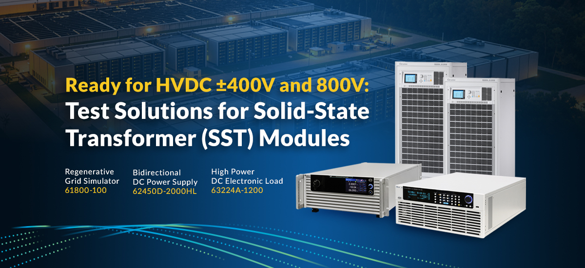 Ready for HVDC ±400V and 800V: Chroma Delivers Test Solutions for Solid-State Transformer (SST) Modules